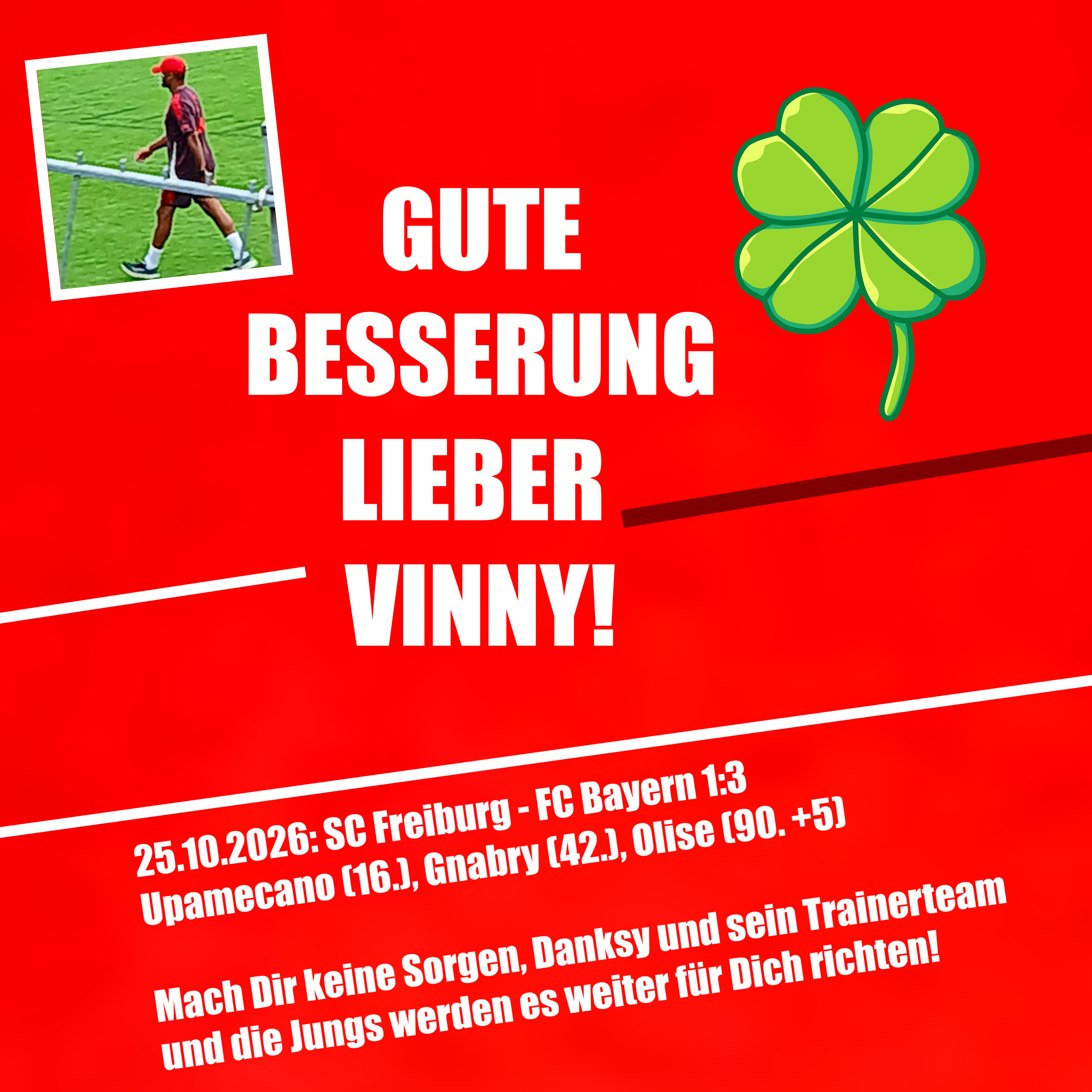 25.10.26 -> FÜR VINNY UND JOSHUA! Bayern in Freiburg 3:1!